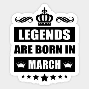 Legends Are born In March Sticker